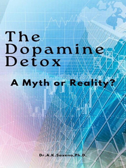 Title details for The Dopamine Detox by Dr.A.K.Saxena, Ph.D. - Available
